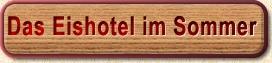 Das Eishotel im Sommer
